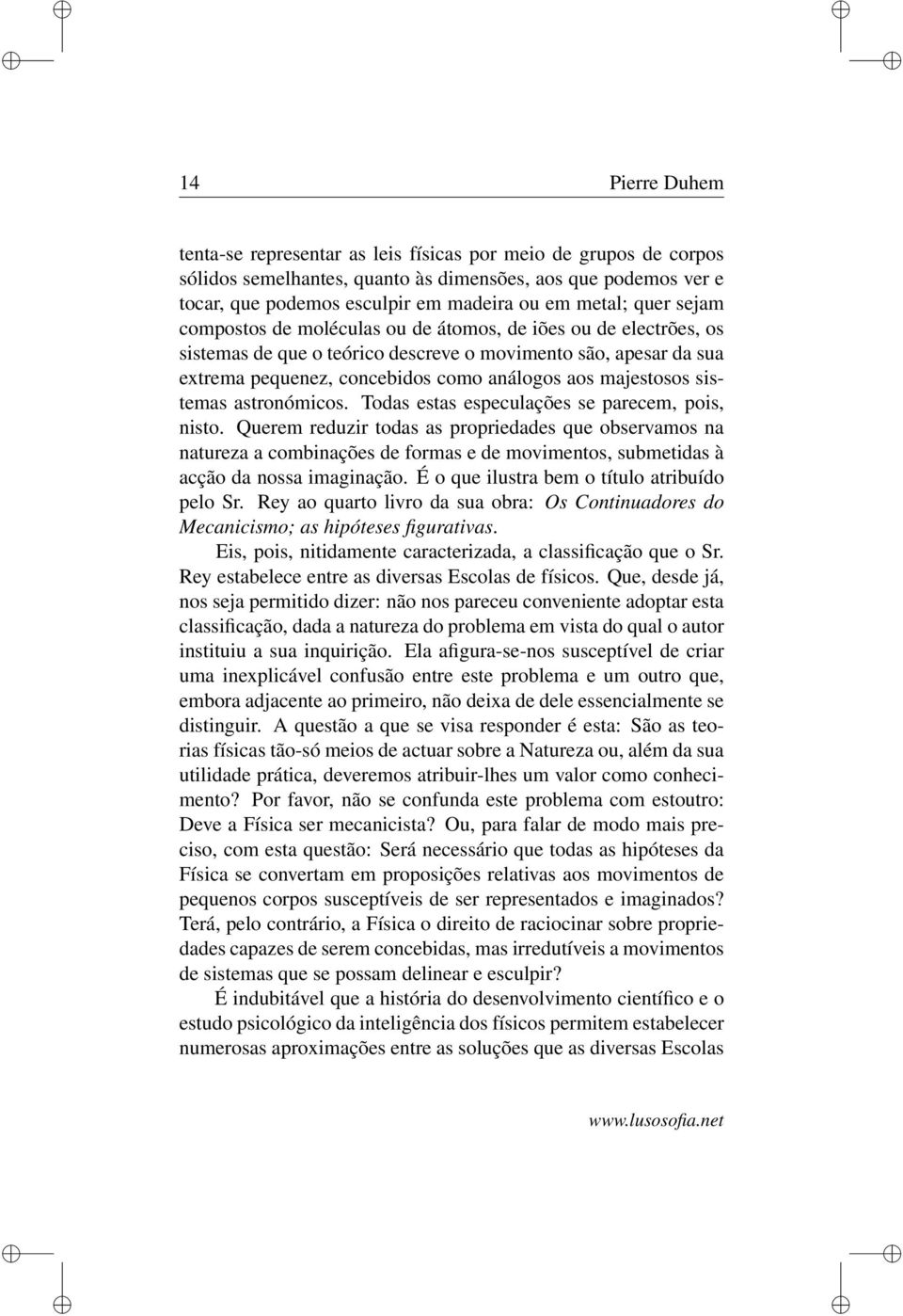 sistemas astronómicos. Todas estas especulações se parecem, pois, nisto.