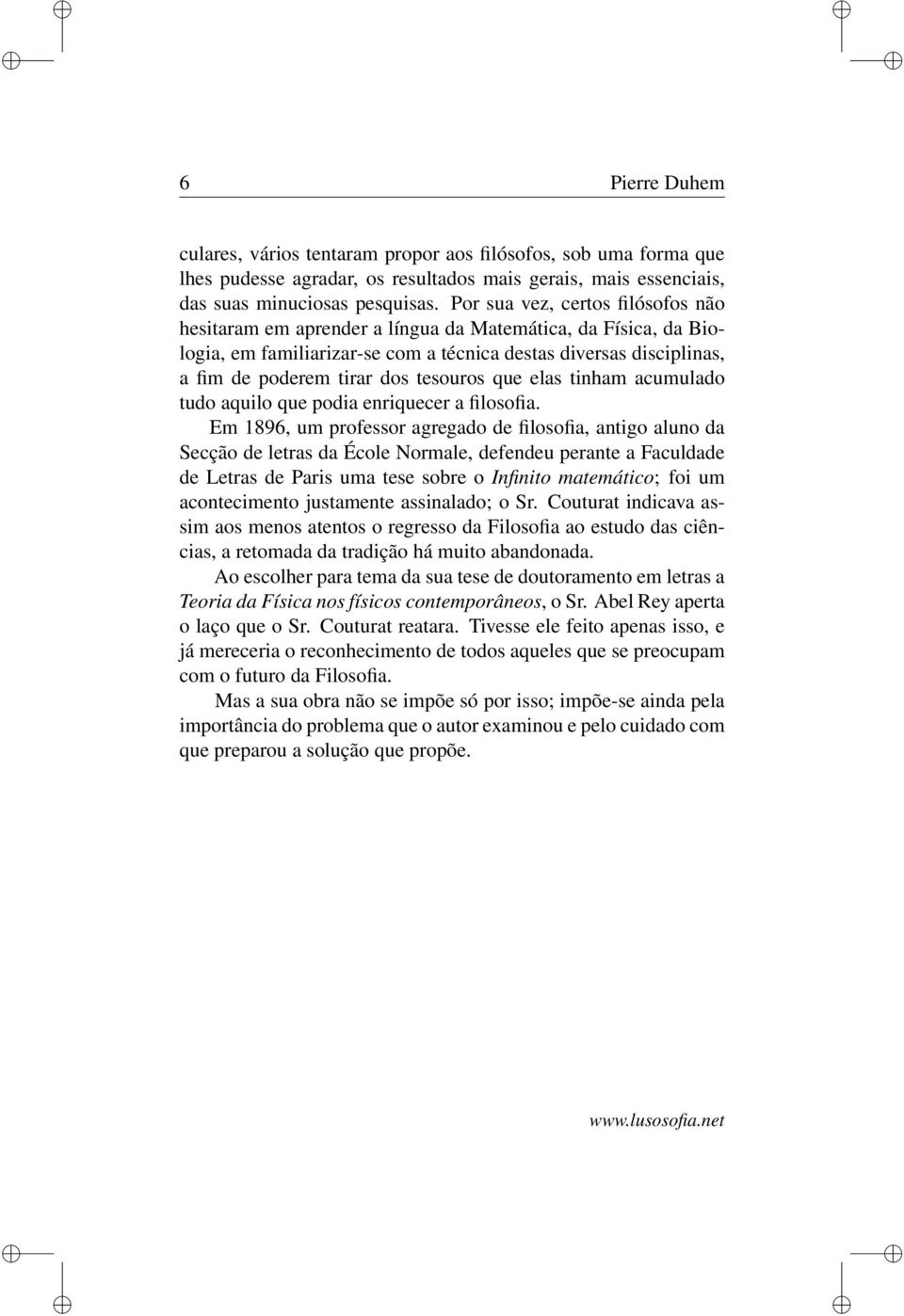 tesouros que elas tinham acumulado tudo aquilo que podia enriquecer a filosofia.