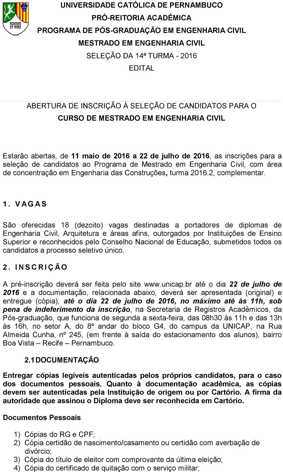 Engenharia Civil, com área de concentração em Engenharia das Construções, turma 2016.2, complementar. 1.