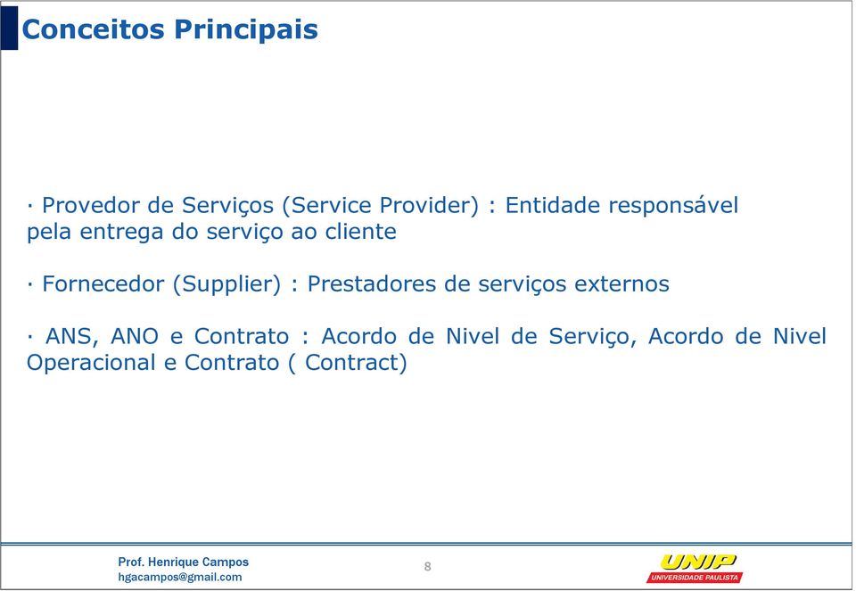 Fornecedor (Supplier) : Prestadores de serviços externos ANS, ANO e