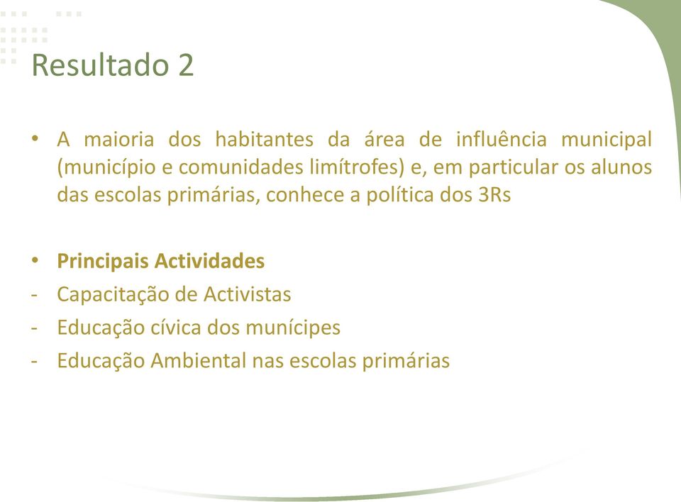 primárias, conhece a política dos 3Rs Principais Actividades - Capacitação