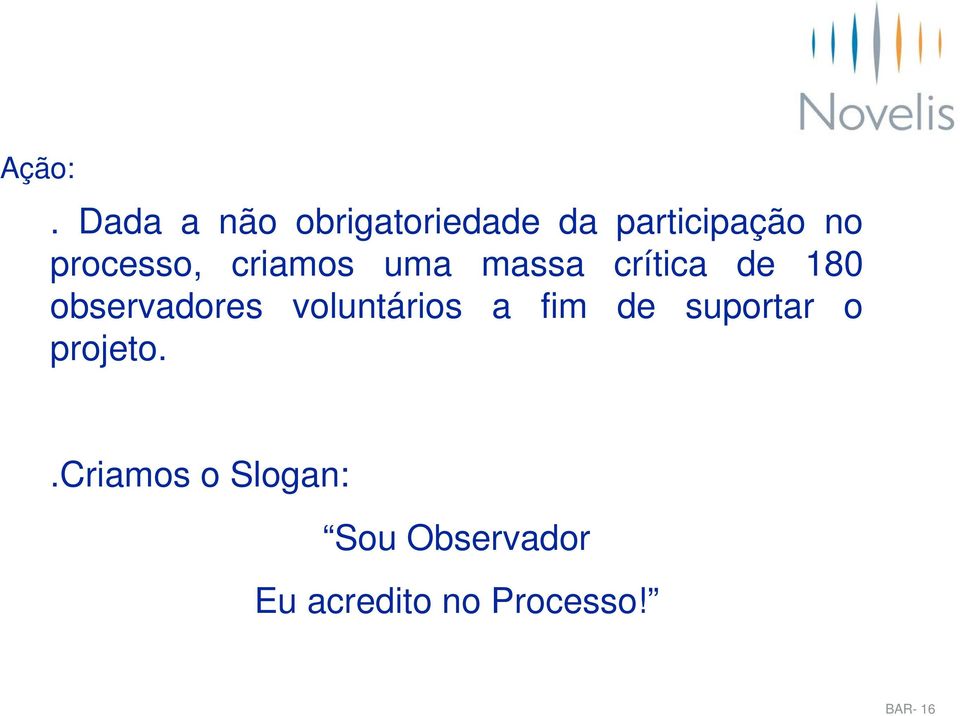 processo, criamos uma massa crítica de 180