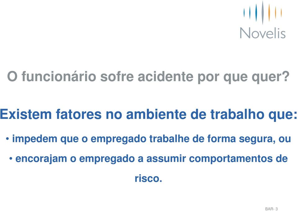 impedem que o empregado trabalhe de forma segura,