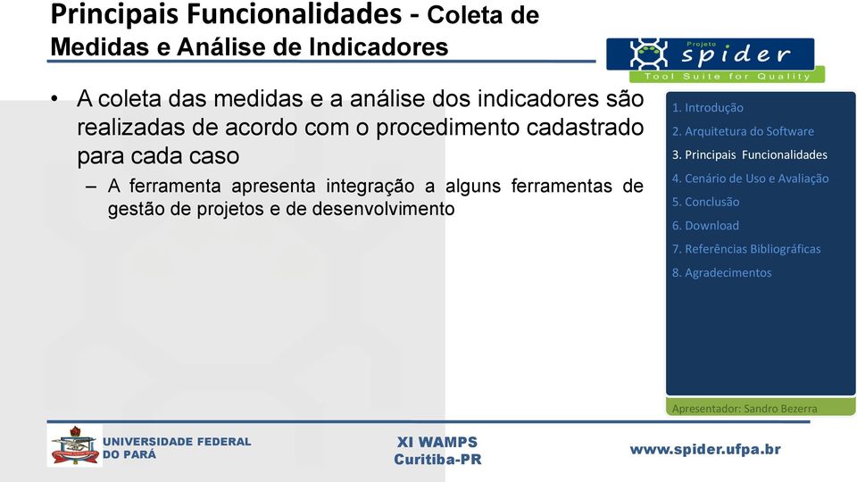 acordo com o procedimento cadastrado para cada caso A ferramenta