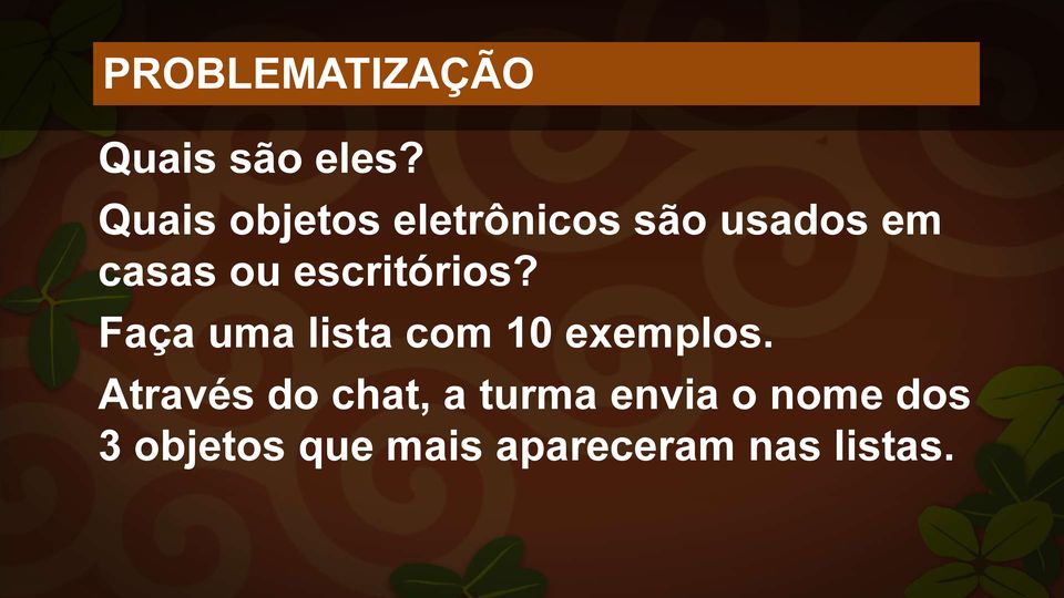 escritórios? Faça uma lista com 10 exemplos.