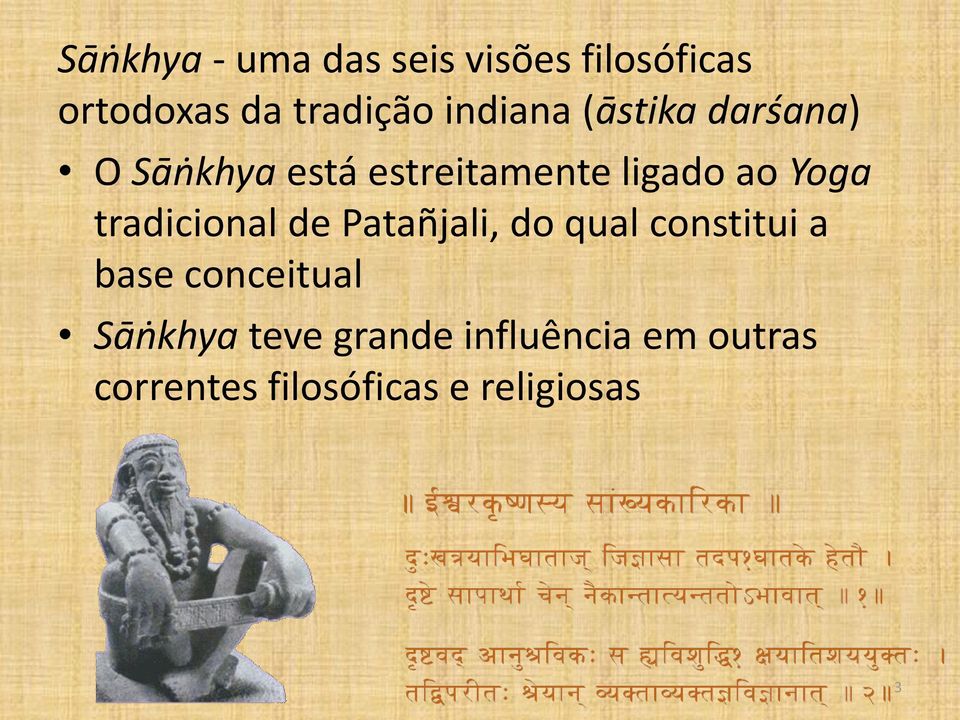 Yoga tradicional de Patañjali, do qual constitui a base conceitual