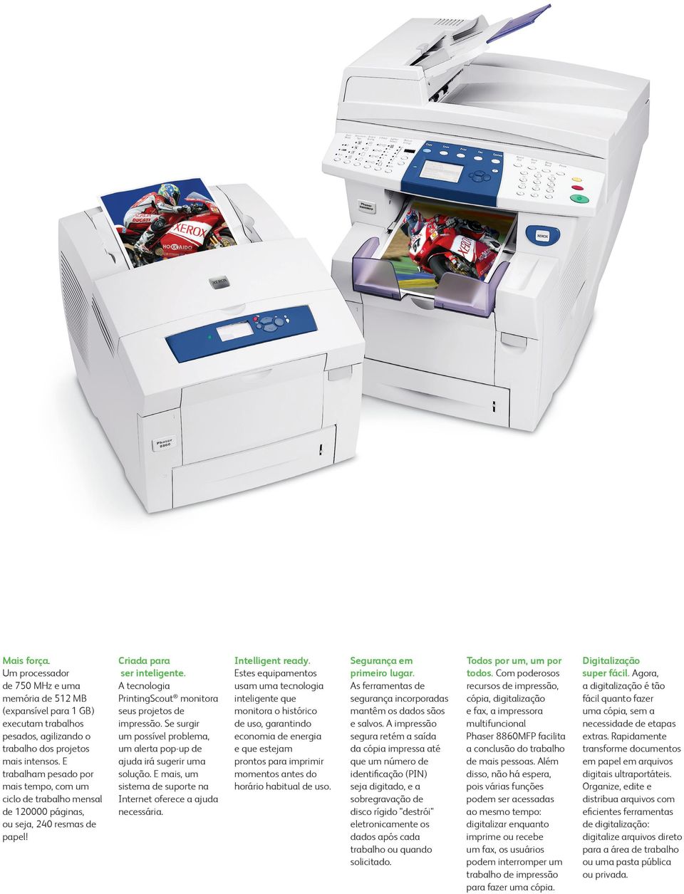 A tecnologia PrintingScout monitora seus projetos de impressão. Se surgir um possível problema, um alerta pop-up de ajuda irá sugerir uma solução.