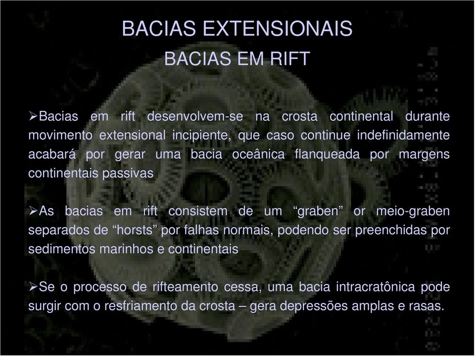 consistem de um graben or meio-graben separados de horsts por falhas normais, podendo ser preenchidas por sedimentos marinhos e