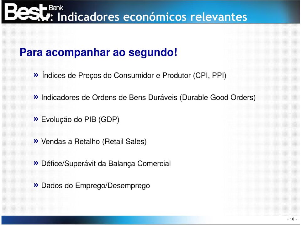 de Bens Duráveis (Durable Good Orders)» Evolução do PIB (GDP)» Vendas a