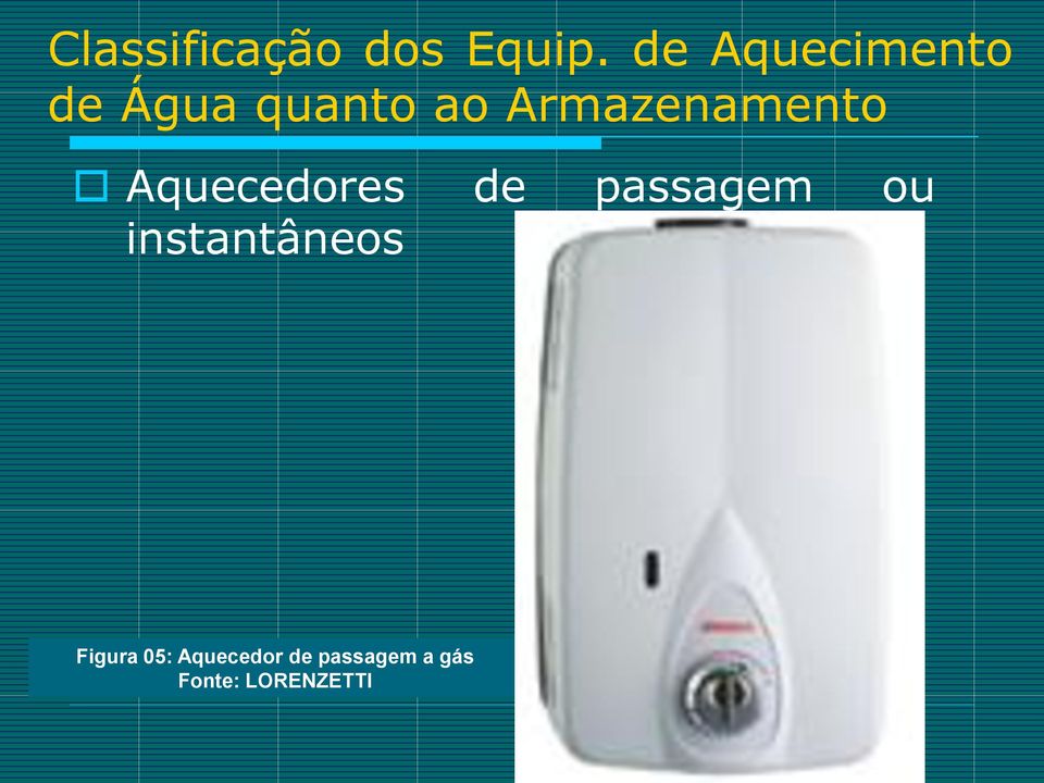 Armazenamento Aquecedores de passagem ou