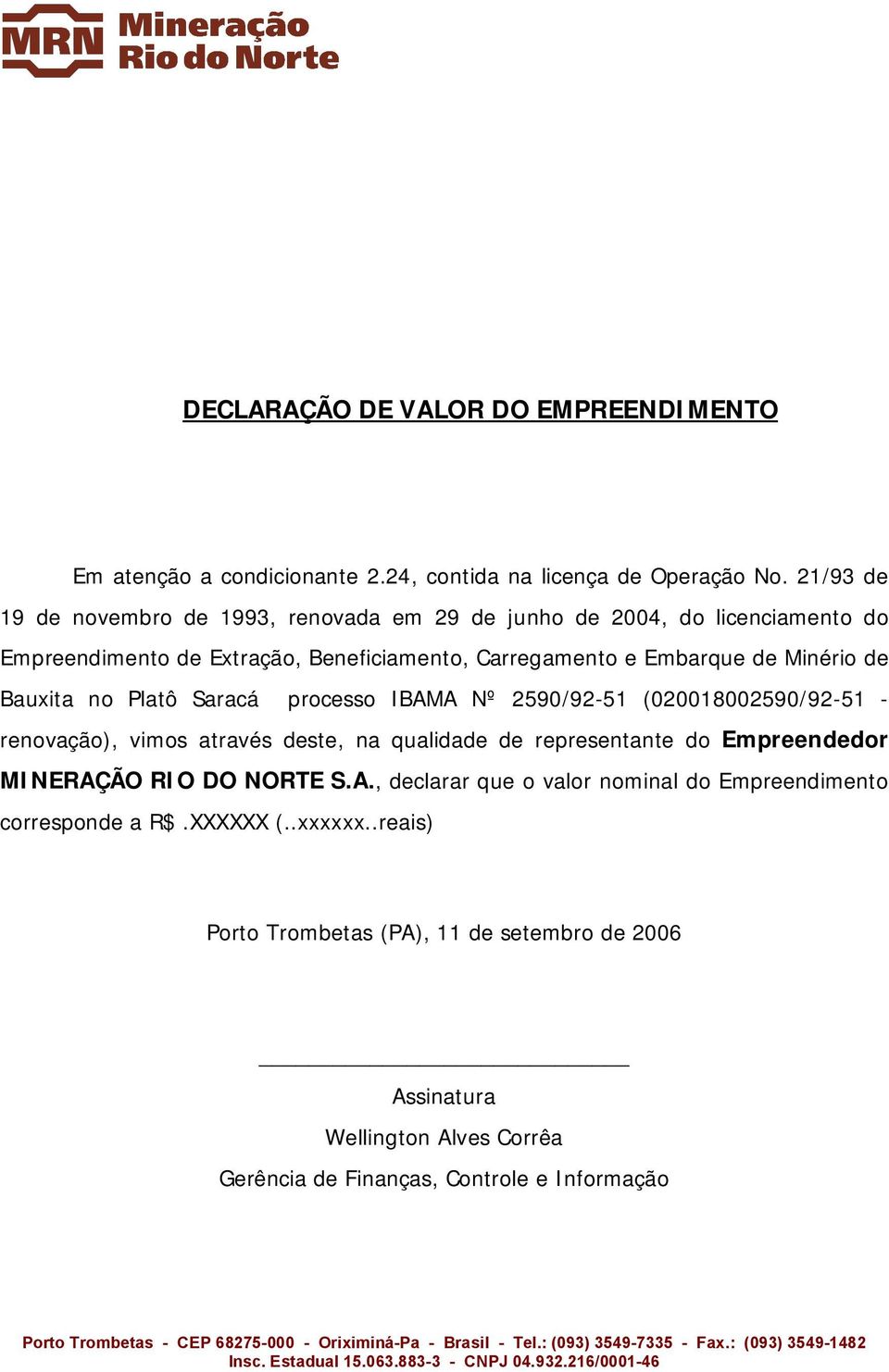 Beneficiamento, Carregamento e Embarque de Minério de Bauxita no Platô Saracá processo IBAMA Nº 2590/92-51 (020018002590/92-51