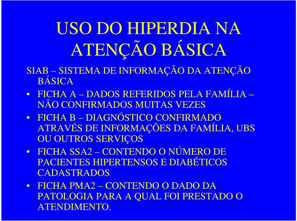 FAMÍLIA, UBS OU OUTROS SERVIÇOS FICHA SSA2 CONTENDO O NÚMERO DE PACIENTES HIPERTENSOS E