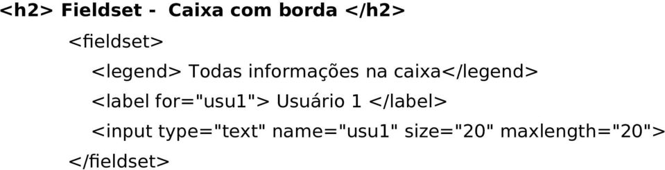 <label for="usu1"> Usuário 1 </label> <input