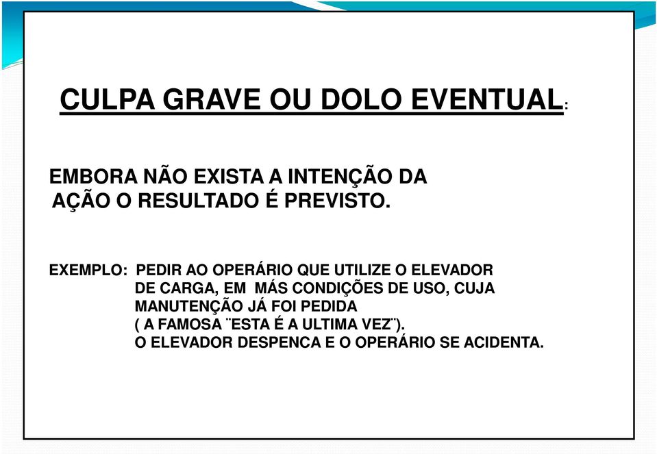 EXEMPLO: PEDIR AO OPERÁRIO QUE UTILIZE O ELEVADOR DE CARGA, EM MÁS