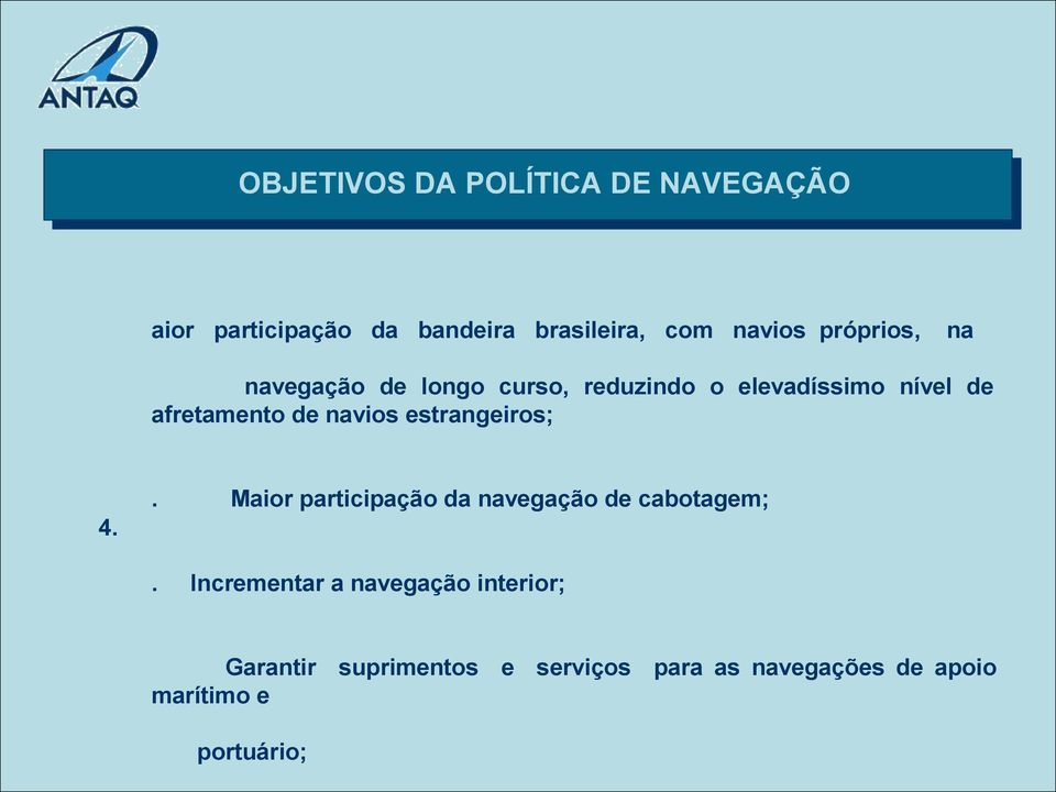 navios estrangeiros;. Maior participação da navegação de cabotagem; 4.