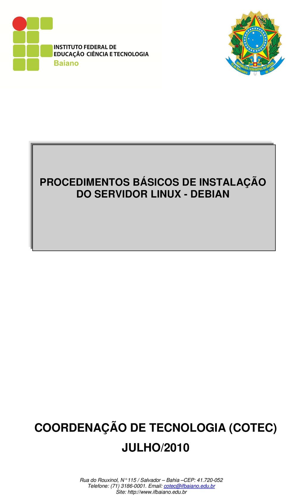 N 115 / Salvador Bahia CEP: 41.