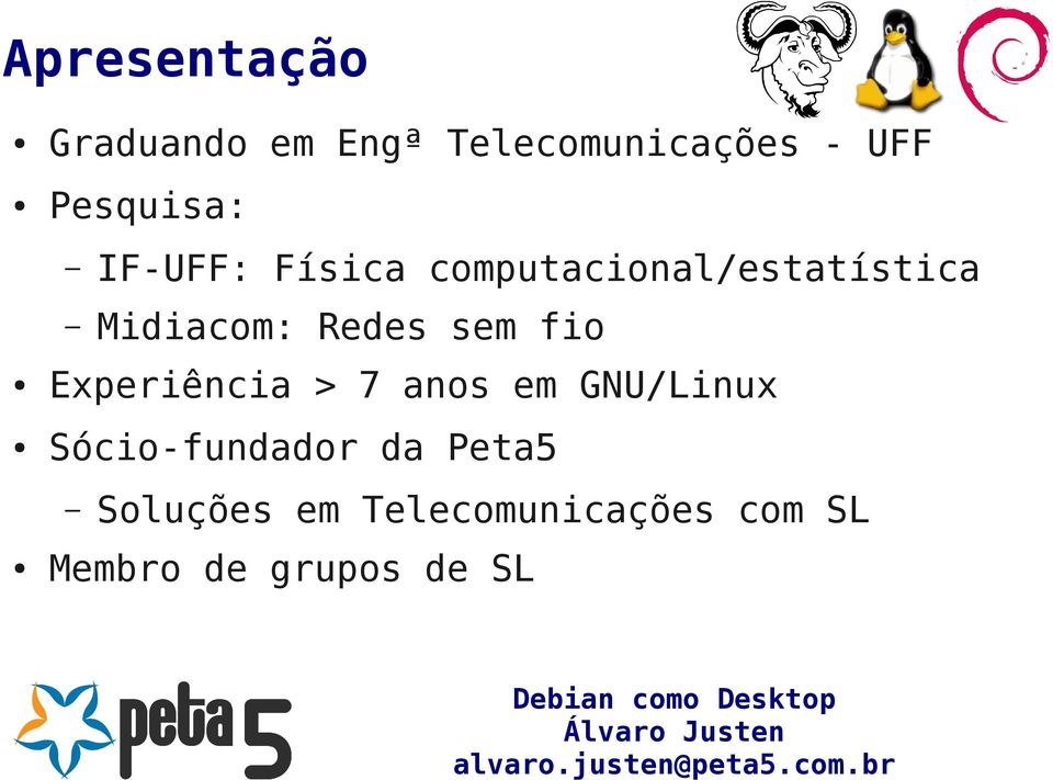 Redes sem fio Experiência > 7 anos em GNU/Linux