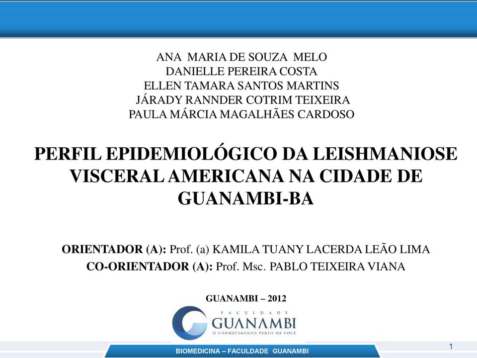 LEISHMANIOSE VISCERAL AMERICANA NA CIDADE DE GUANAMBI-BA ORIENTADOR (A): Prof.