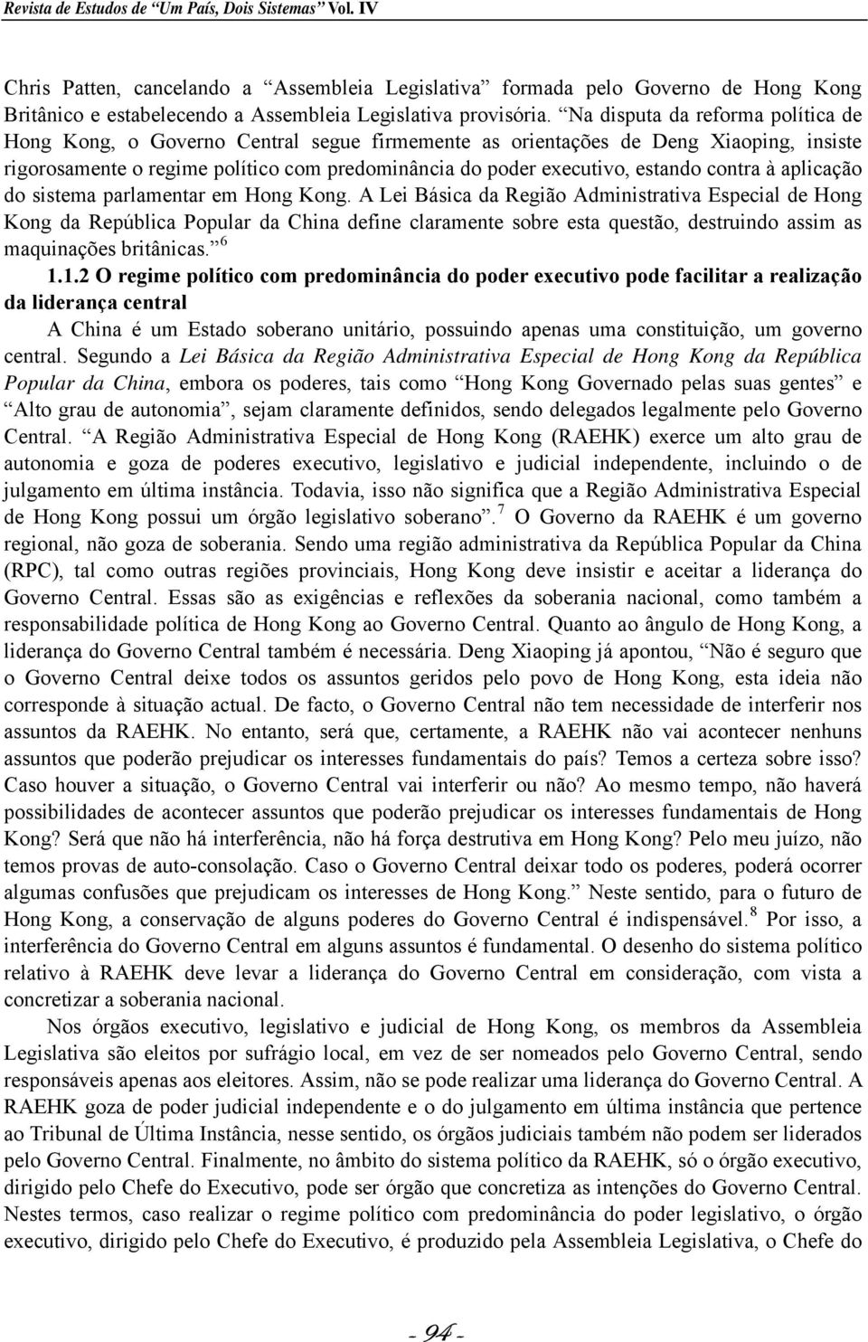 contra à aplicação do sistema parlamentar em Hong Kong.