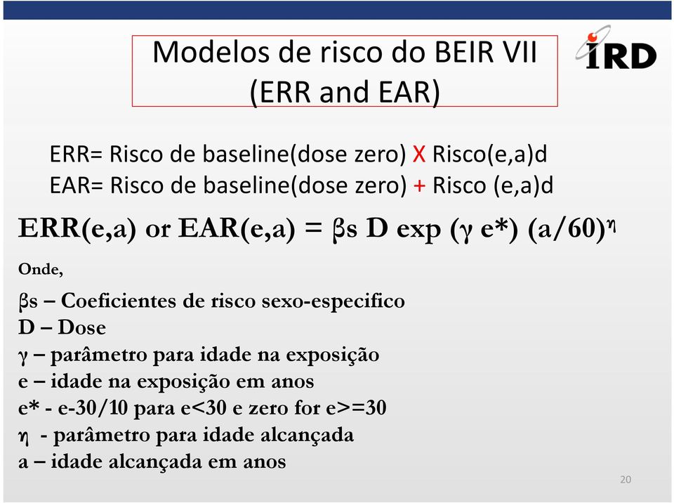 Coeficientes de risco sexo-especifico D Dose γ parâmetro para idade na exposição e