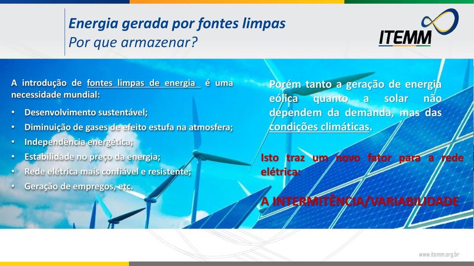 estufa na atmosfera; Independência energética; Estabilidade no preço da energia; Rede elétrica mais confiável e resistente;