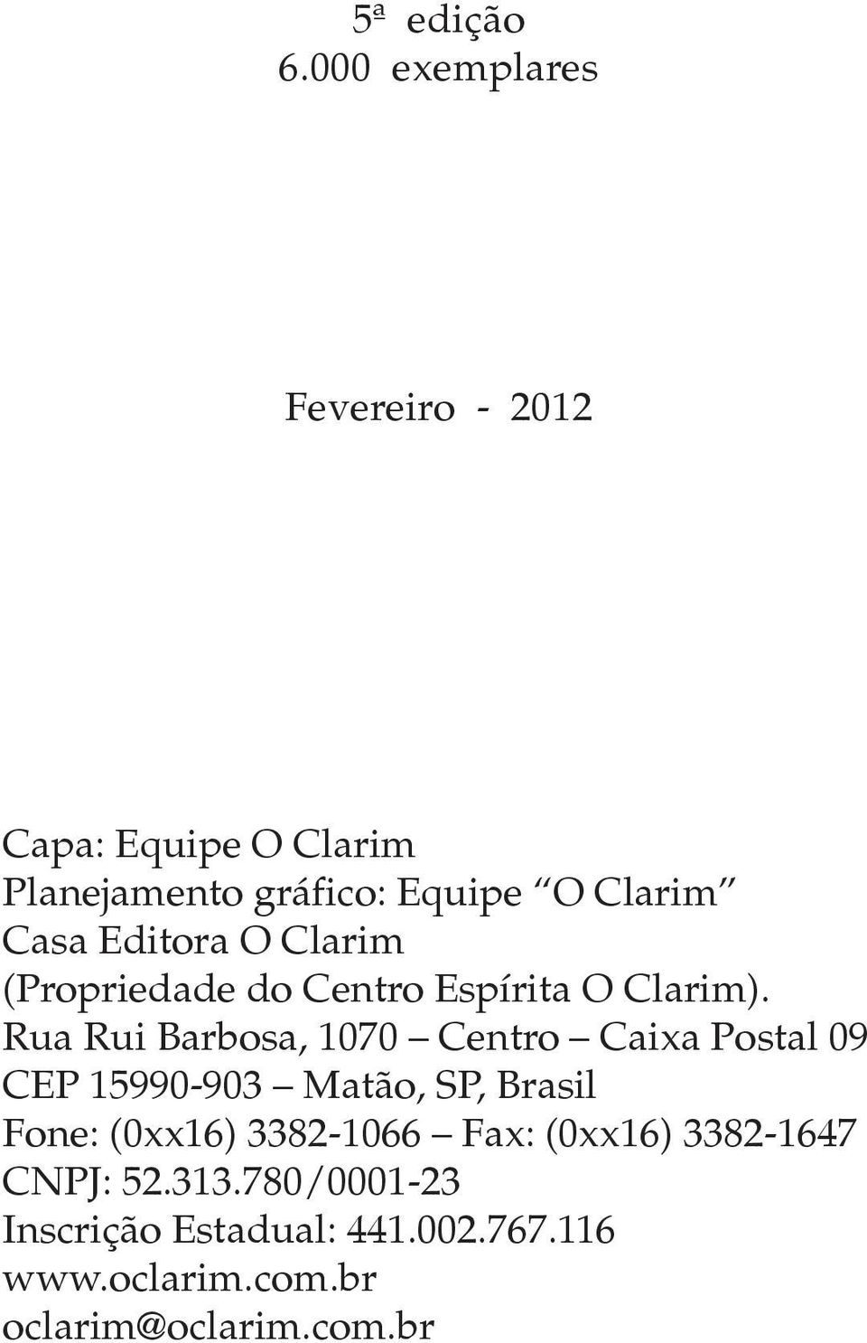 Editora O Clarim (Propriedade do Centro Espírita O Clarim).