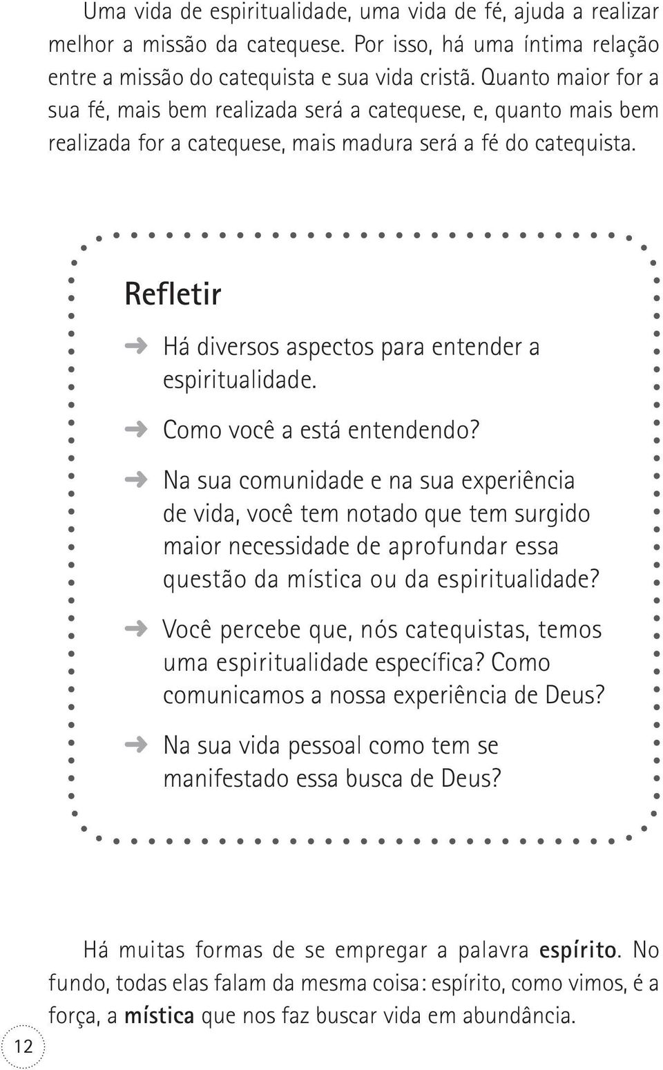 Refletir Há diversos aspectos para entender a espiritualidade. Como você a está entendendo?