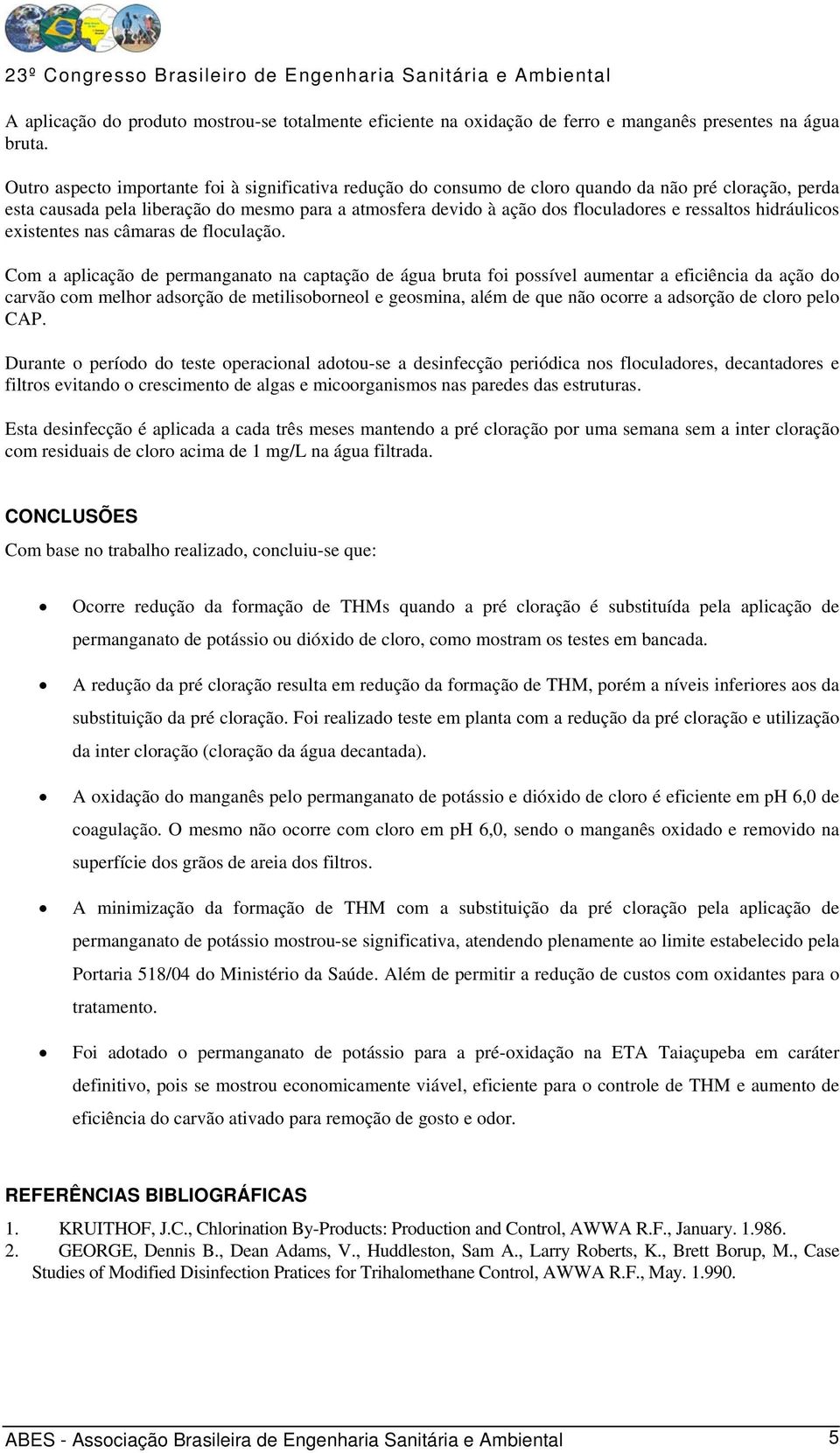 ressaltos hidráulicos existentes nas câmaras de floculação.