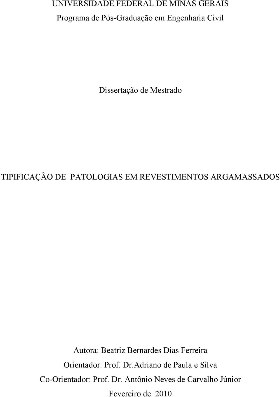 ARGAMASSADOS Autora: Beatriz Bernardes Dias Ferreira Orientador: Prof. Dr.