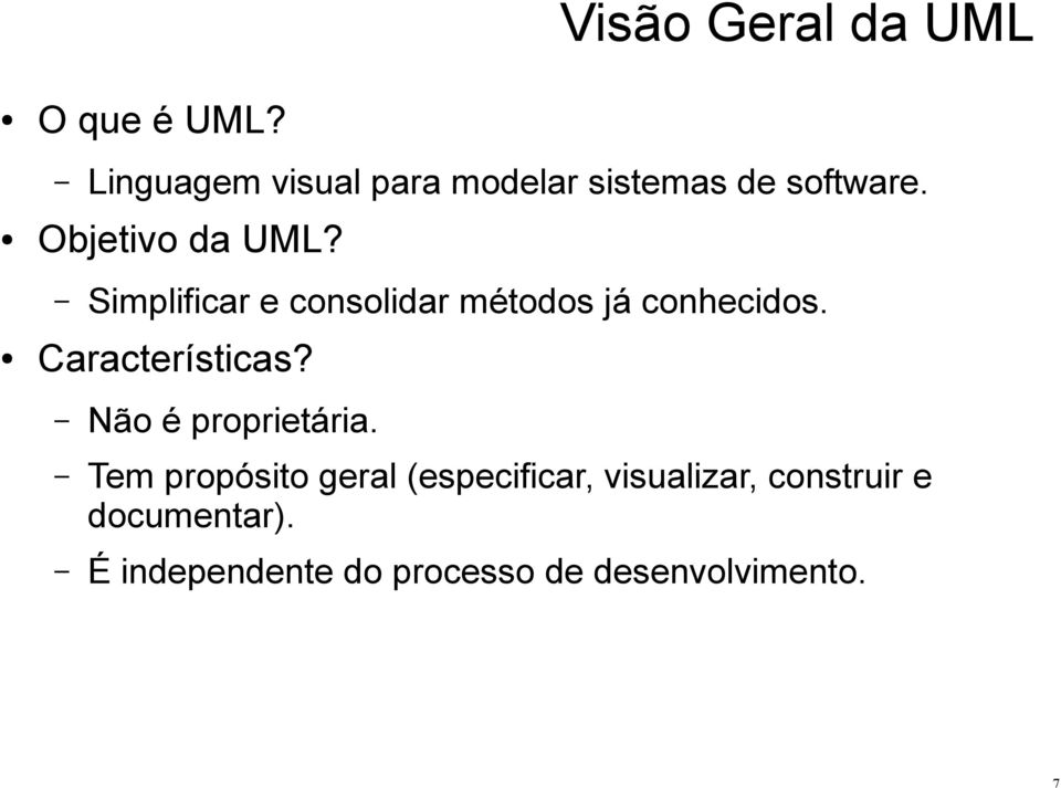 Simplificar e consolidar métodos já conhecidos. Características?