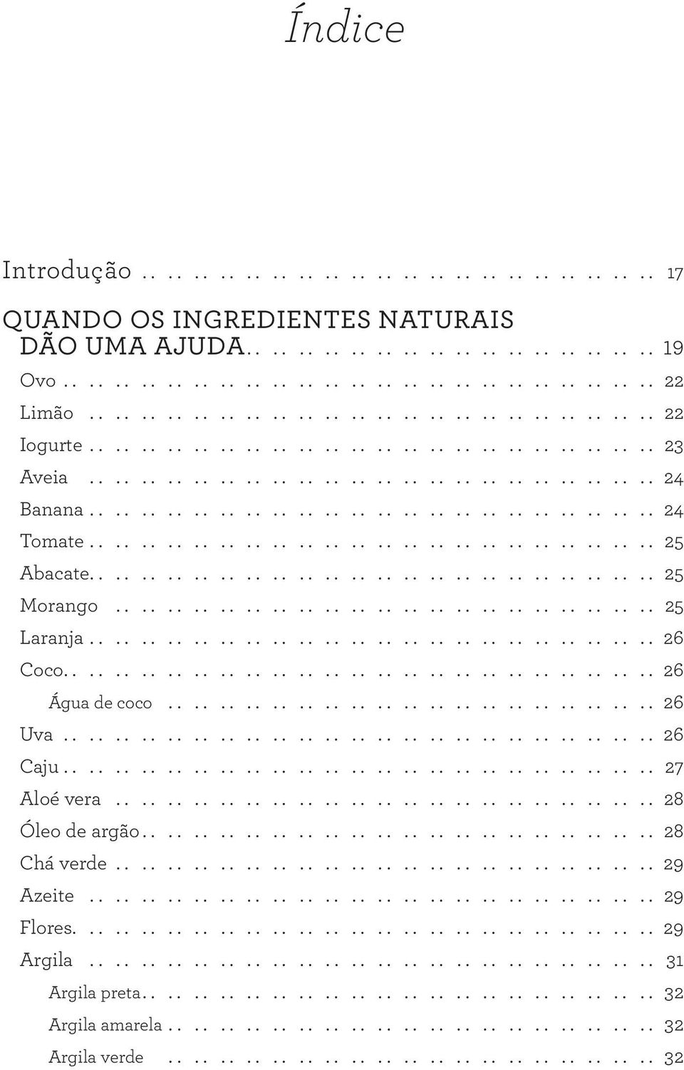 ........................................... 25 Abacate............................................ 25 Morango.......................................... 25 Laranja............................................ 26 Coco.