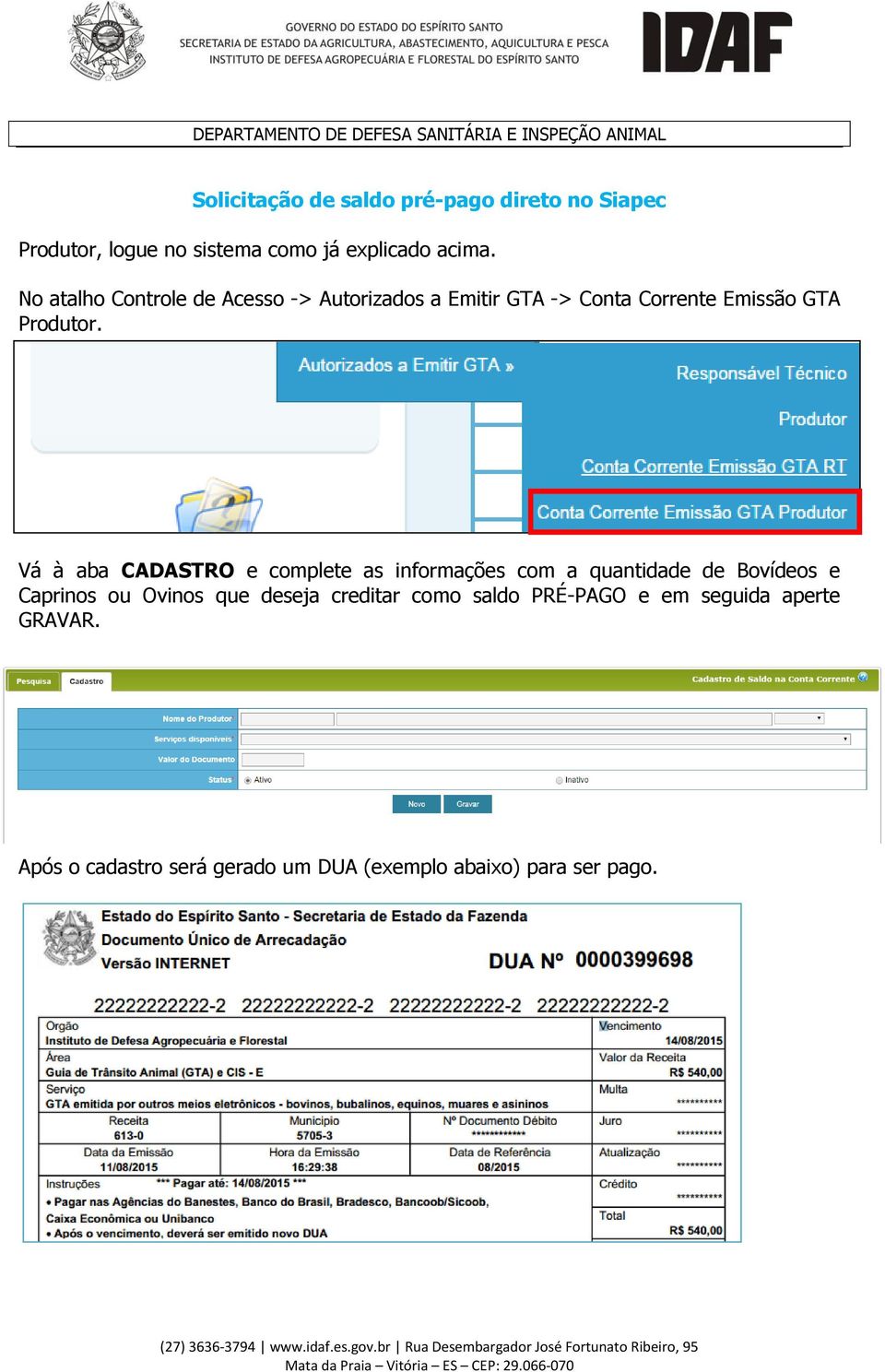 Vá à aba CADASTRO e complete as informações com a quantidade de Bovídeos e Caprinos ou Ovinos que deseja