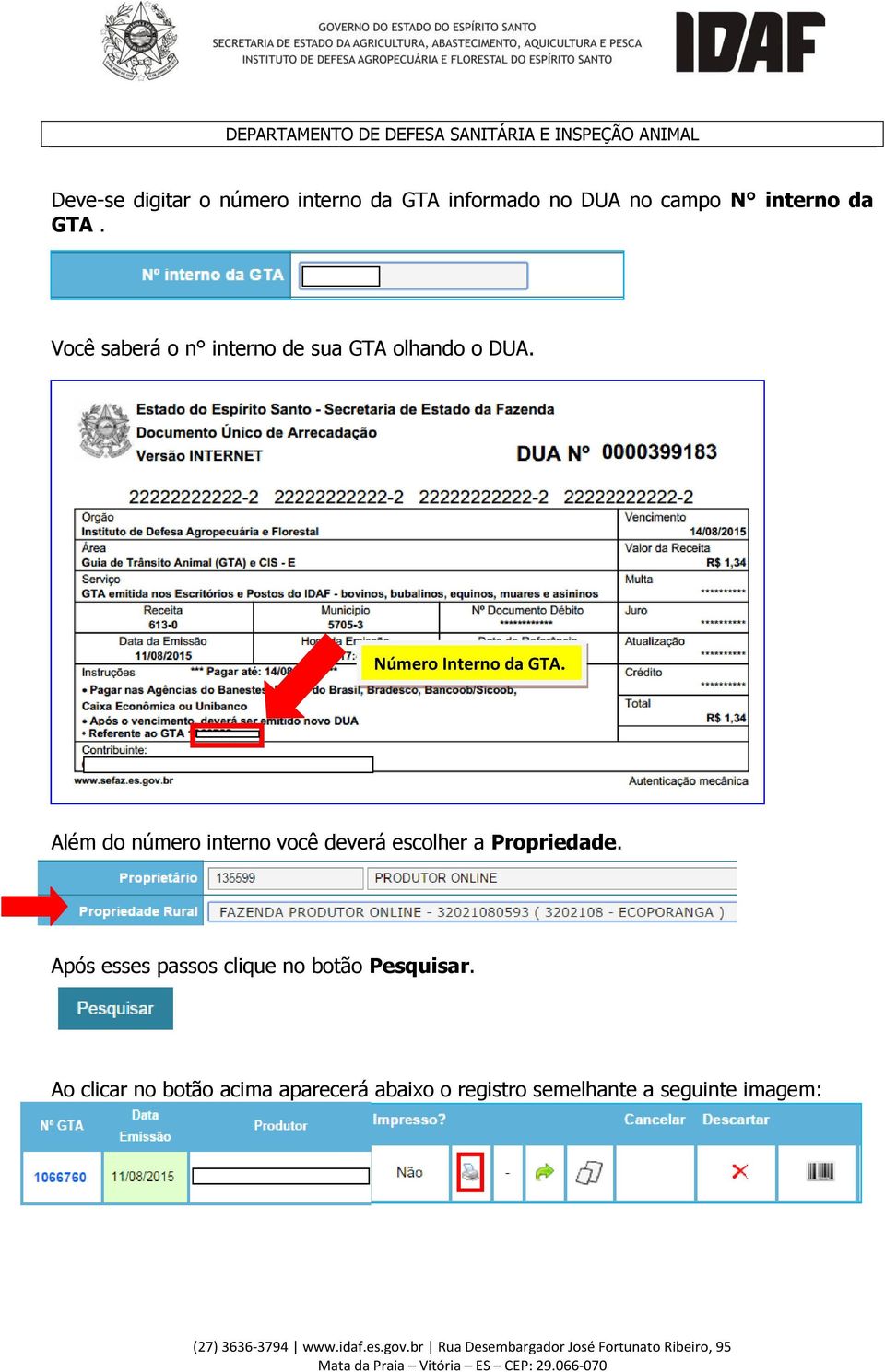 Além do número interno você deverá escolher a Propriedade.