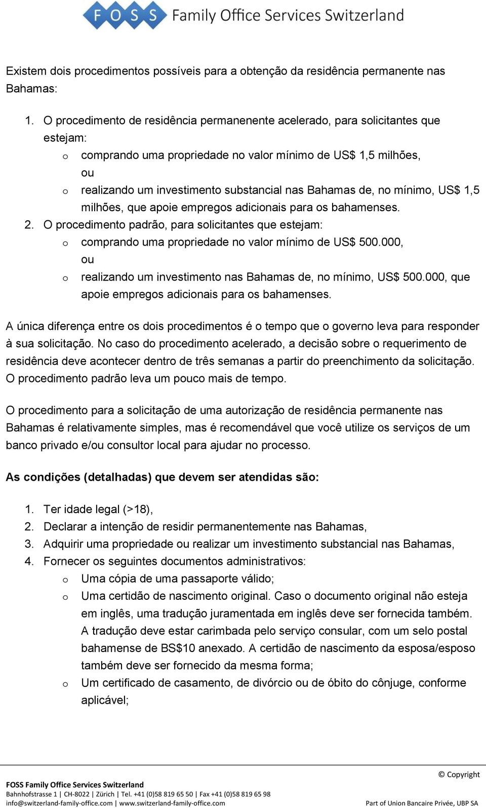 Bahamas de, no mínimo, US$ 1,5 milhões, que apoie empregos adicionais para os bahamenses. 2.