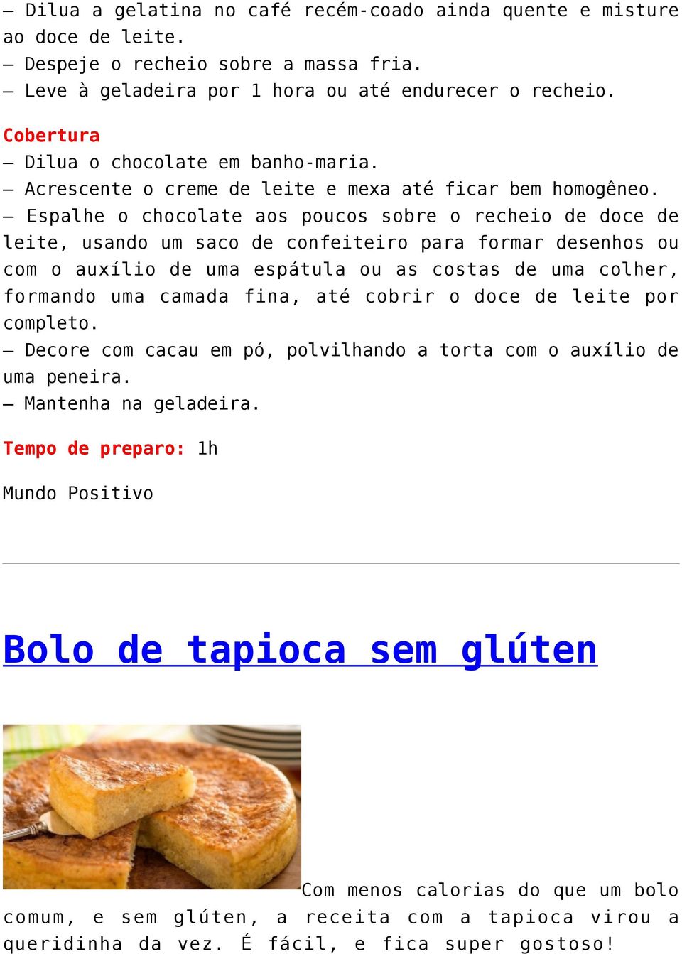 Espalhe o chocolate aos poucos sobre o recheio de doce de leite, usando um saco de confeiteiro para formar desenhos ou com o auxílio de uma espátula ou as costas de uma colher, formando uma camada