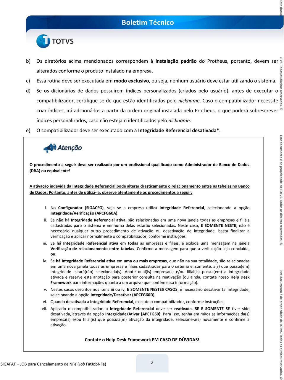 d) Se os dicionários de dados possuírem índices personalizados (criados pelo usuário), antes de executar o compatibilizador, certifique-se de que estão identificados pelo nickname.