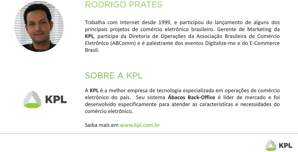 Digitalize-me e do E-Commerce Brasil. A KPL é a melhor empresa de tecnologia especializada em operações de comércio eletrônico do país.