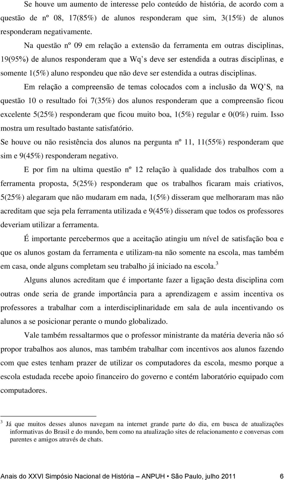 deve ser estendida a outras disciplinas.