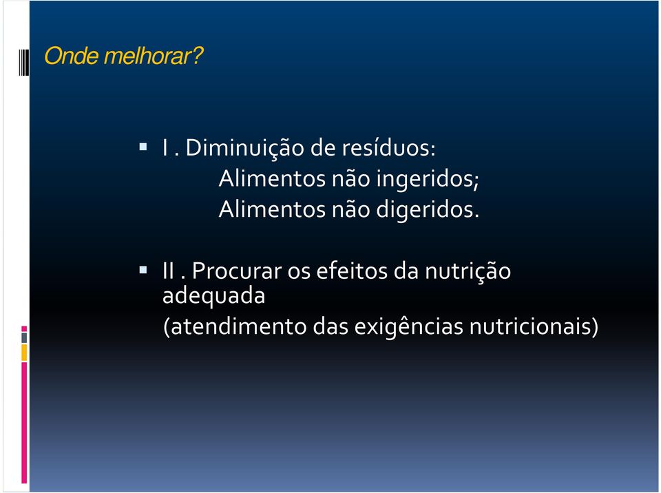 ingeridos; Alimentos não digeridos. II.