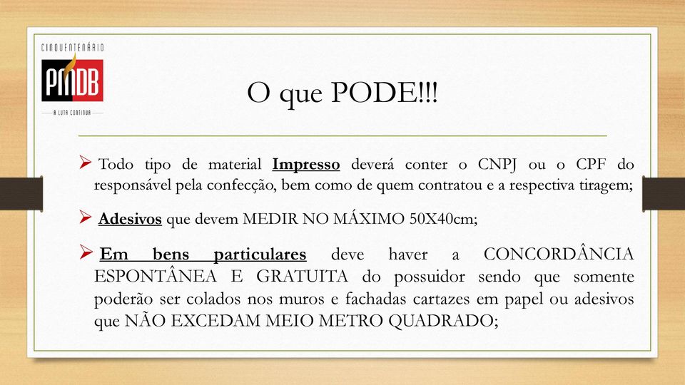 como de quem contratou e a respectiva tiragem; Adesivos que devem MEDIR NO MÁXIMO 50X40cm; Em bens