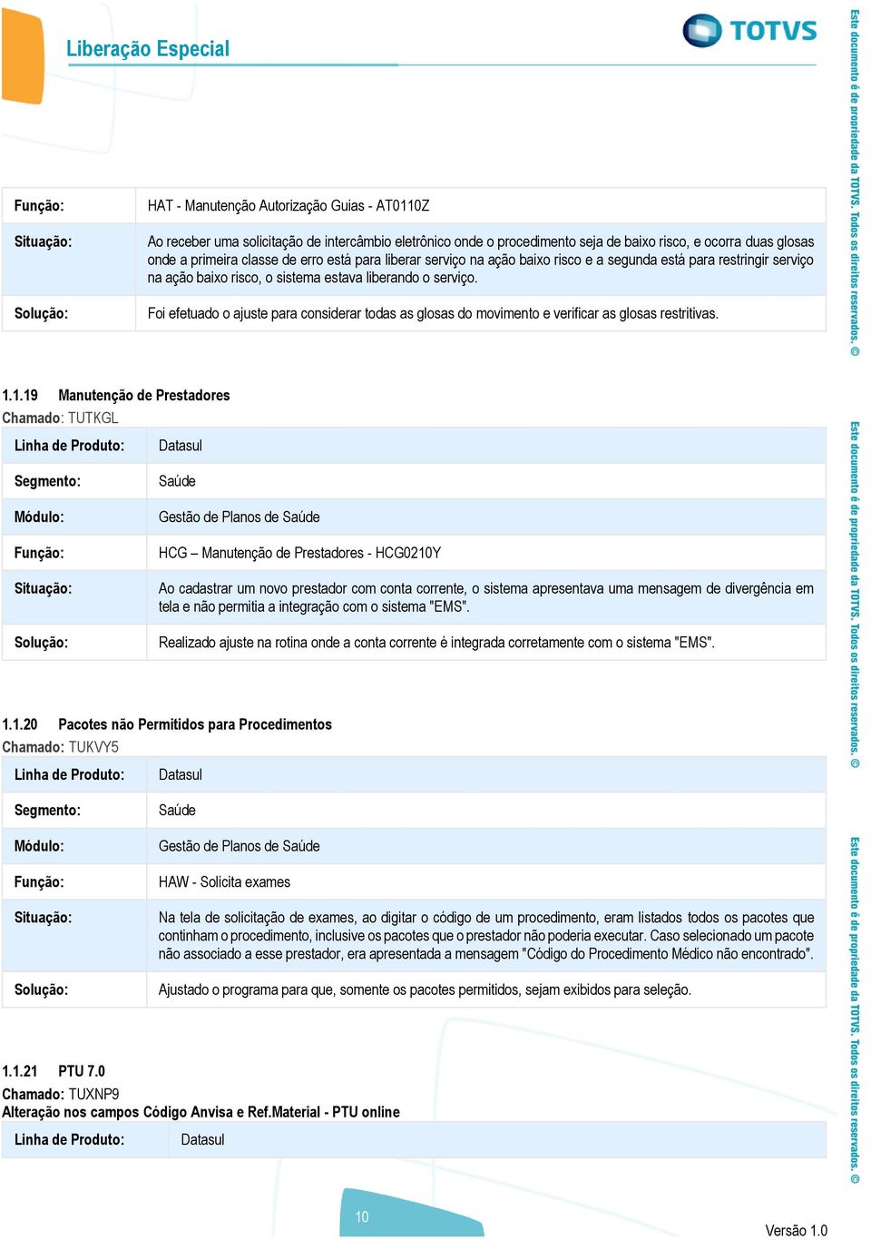 Foi efetuado o ajuste para considerar todas as glosas do movimento e verificar as glosas restritivas. 1.