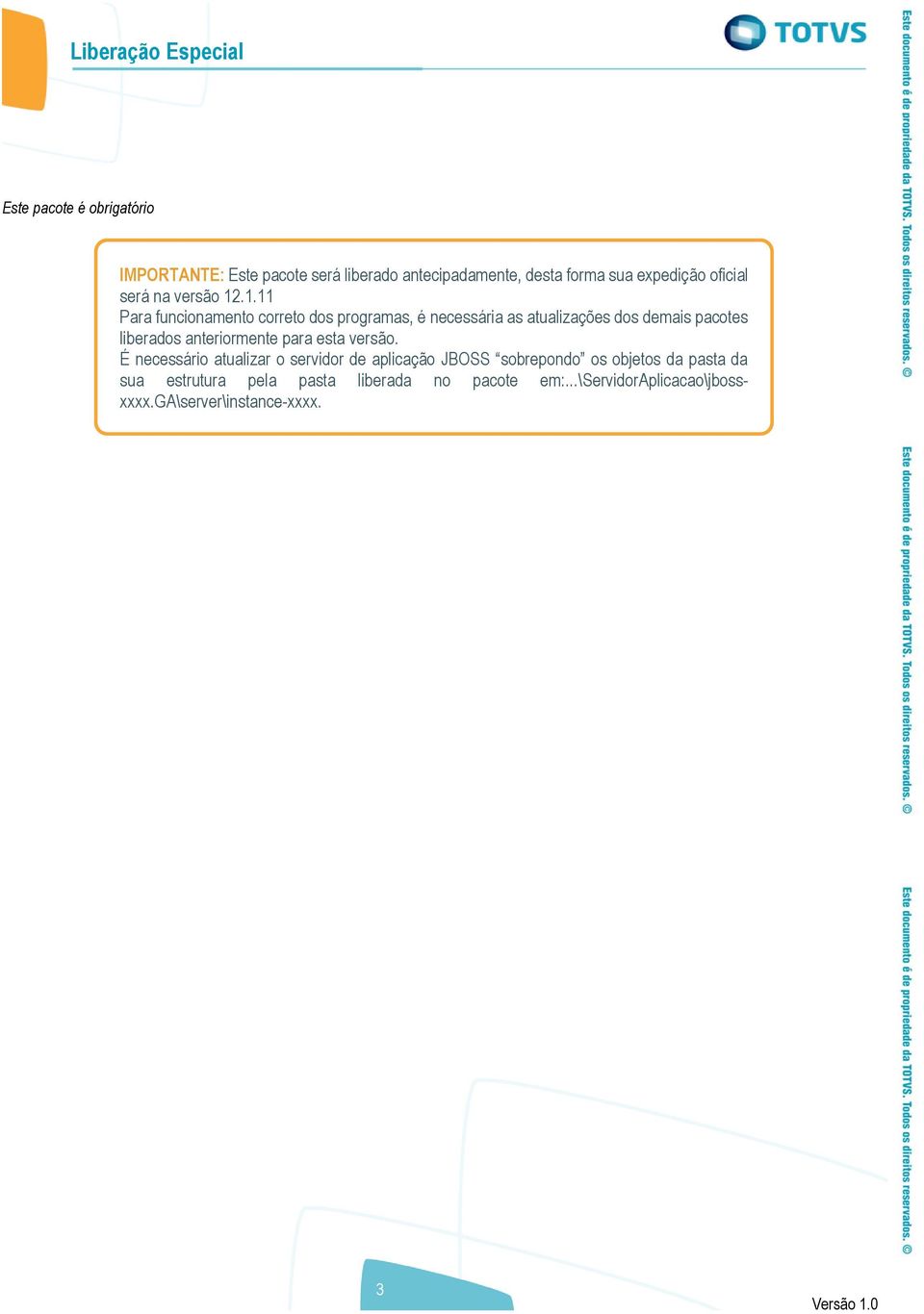 .1.11 Para funcionamento correto dos programas, é necessária as atualizações dos demais pacotes liberados