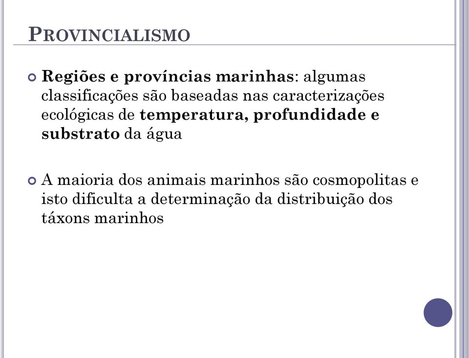 profundidade e substrato da água A maioria dos animais marinhos são