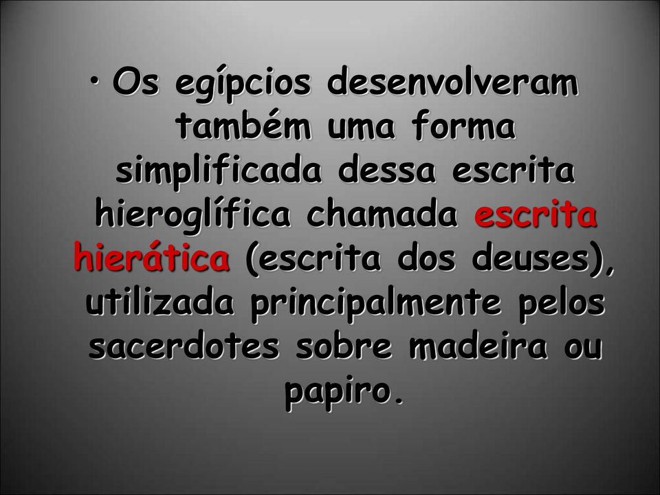 escrita hierática (escrita dos deuses), utilizada