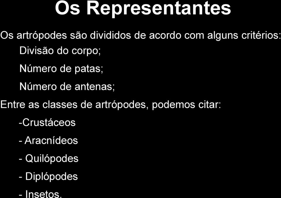 de antenas; Entre as classes de artrópodes, podemos citar: