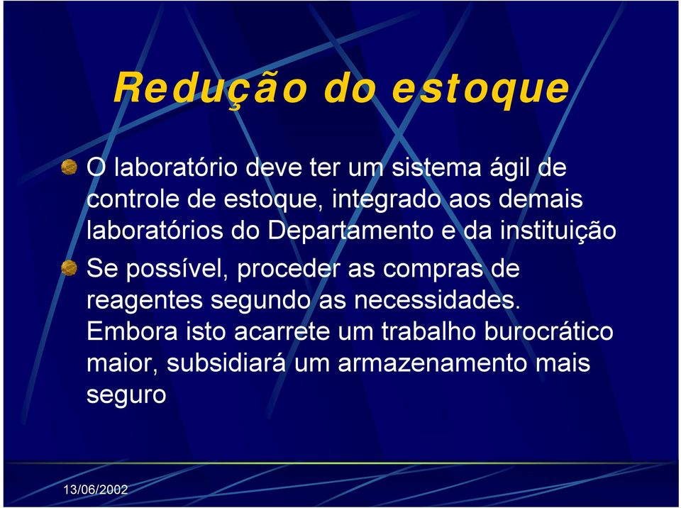 Se possível, proceder as compras de reagentes segundo as necessidades.