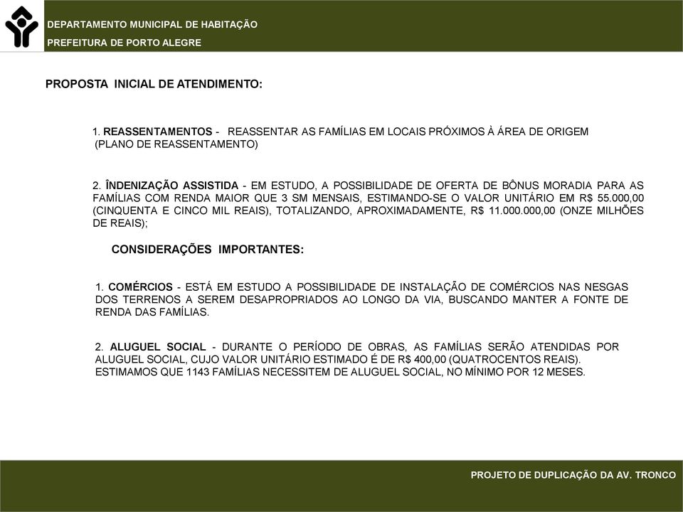 000,00 (CINQUENTA E CINCO MIL REAIS), TOTALIZANDO, APROXIMADAMENTE, R$ 11.000.000,00 (ONZE MILHÕES DE REAIS); CONSIDERAÇÕES IMPORTANTES: 1.