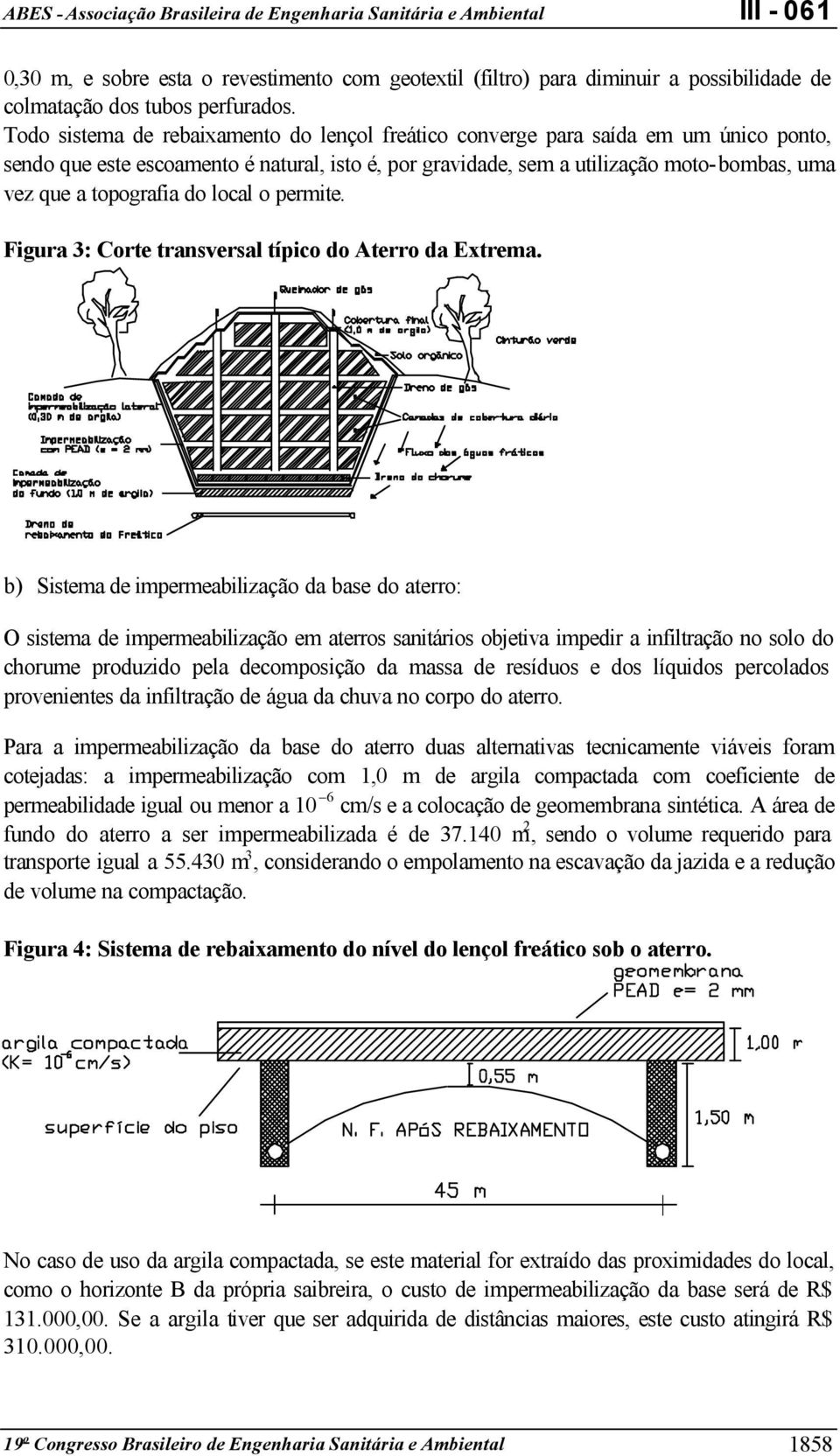 topografia do local o permite. Figura 3: Corte transversal típico do Aterro da Extrema.