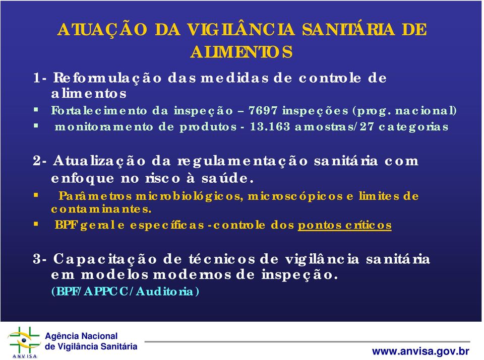 163 amostras/27 categorias 2- Atualização da regulamentação sanitária com enfoque no risco à saúde.