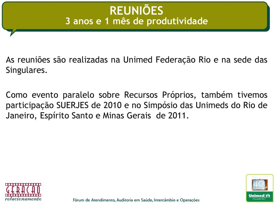 Como evento paralelo sobre Recursos Próprios, também tivemos